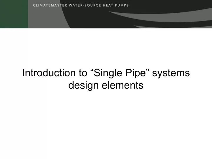 introduction to single pipe systems design elements