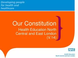Our Constitution Health Education North Central and East London (V.14)