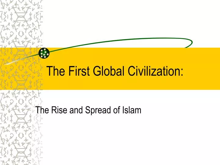 the first global civilization