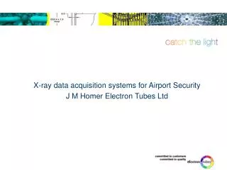 X-ray data acquisition systems for Airport Security J M Homer Electron Tubes Ltd