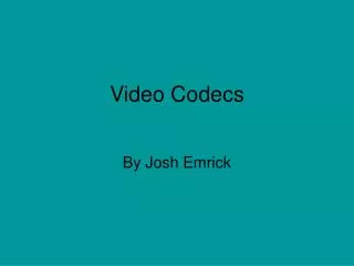 Video Codecs
