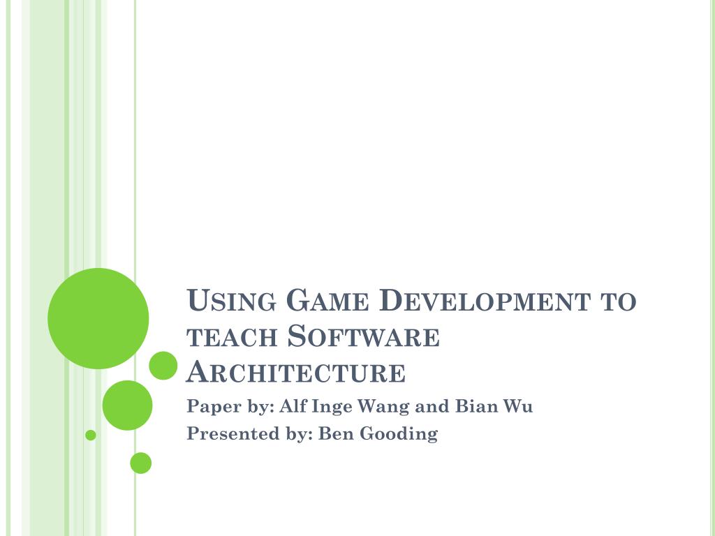 PPT - Using Game Development to teach Software Architecture PowerPoint ...