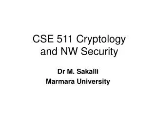 CSE 511 Cryptology and NW Security