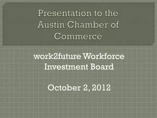 Presentation to the Austin Chamber of Commerce