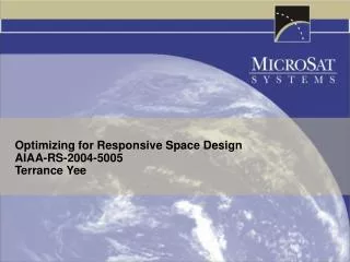 Optimizing for Responsive Space Design AIAA-RS-2004-5005 Terrance Yee