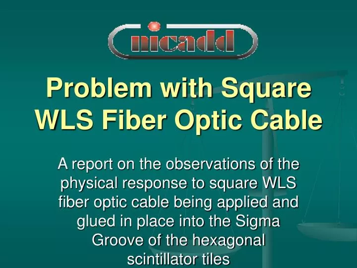 problem with square wls fiber optic cable