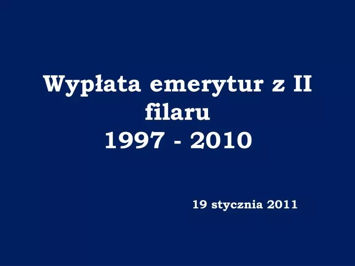 wyp ata emerytur z ii filaru 1997 2010