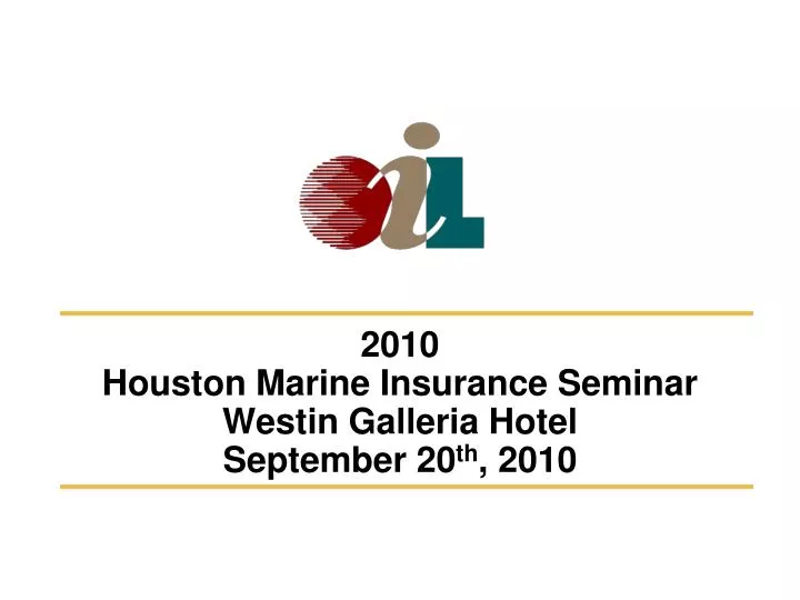 2010 houston marine insurance seminar westin galleria hotel september 20 th 2010
