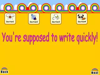 You're supposed to write quickly!
