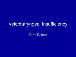 Velopharyngeal Insufficiency