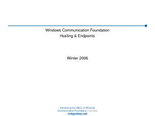 Windows Communication Foundation Hosting &amp; Endpoints Winter 2006