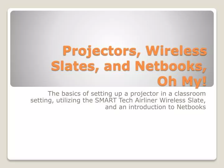 projectors wireless slates and netbooks oh my