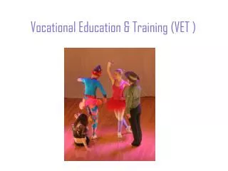 Vocational Education &amp; Training (VET )