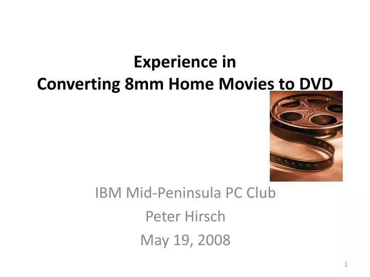 experience in converting 8mm home movies to dvd