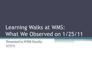 Learning Walks at WMS: What We Observed on 1/25/11