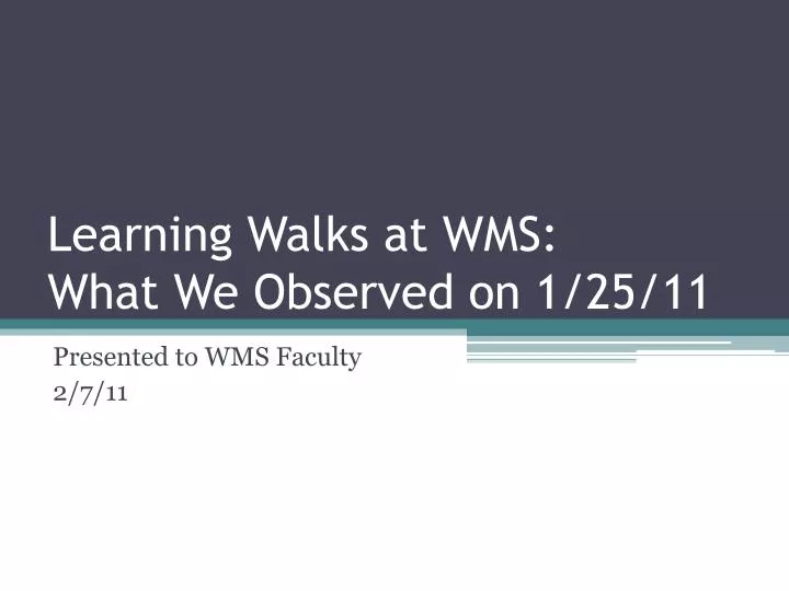 learning walks at wms what we observed on 1 25 11