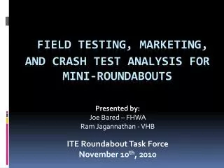 Field Testing, Marketing, and Crash Test Analysis for Mini-Roundabouts