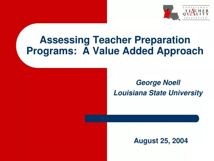 assessing teacher preparation programs a value added approach