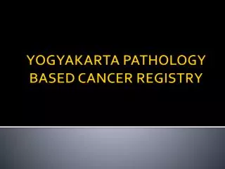 YOGYAKARTA PATHOLOGY BASED CANCER REGISTRY