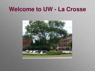 Welcome to UW - La Crosse