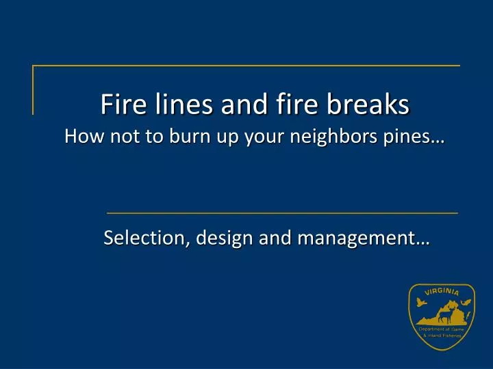 fire lines and fire breaks how not to burn up your neighbors pines