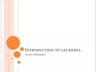 Introduction to leukemia