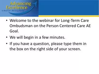 Welcome to the webinar for Long-Term Care Ombudsman on the Person Centered Care AE Goal.
