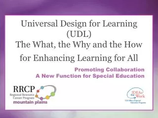 Universal Design for Learning (UDL) The What, the Why and the How for Enhancing Learning for All