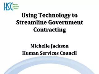Using Technology to Streamline Government Contracting Michelle Jackson Human Services Council