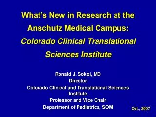 Ronald J. Sokol, MD Director Colorado Clinical and Translational Sciences Institute