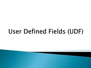 User Defined Fields (UDF )