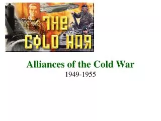 Alliances of the Cold War 1949-1955
