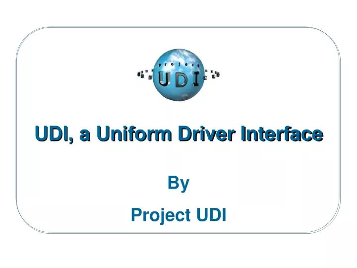 udi a uniform driver interface