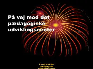p vej mod det p dagogiske udviklingscenter
