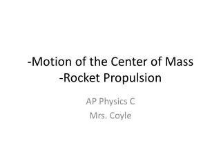 -Motion of the Center of Mass -Rocket Propulsion