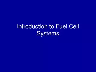 Introduction to Fuel Cell Systems