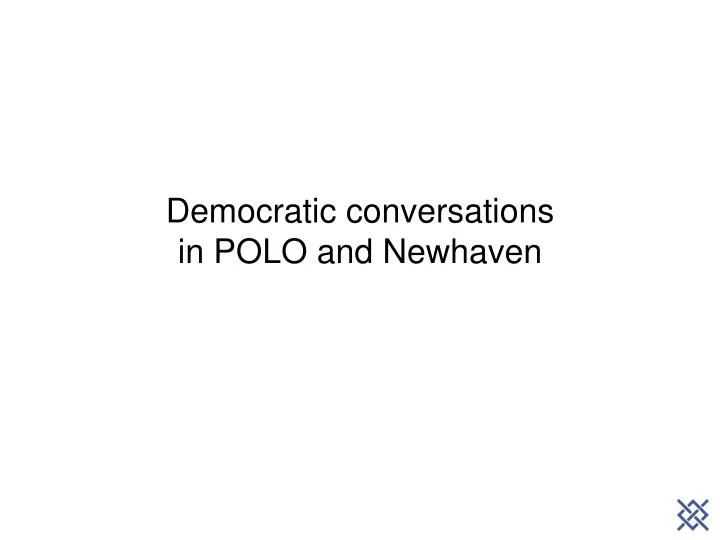 democratic conversations in polo and newhaven