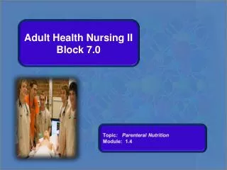 Adult Health Nursing II Block 7.0