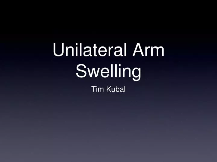 unilateral arm swelling