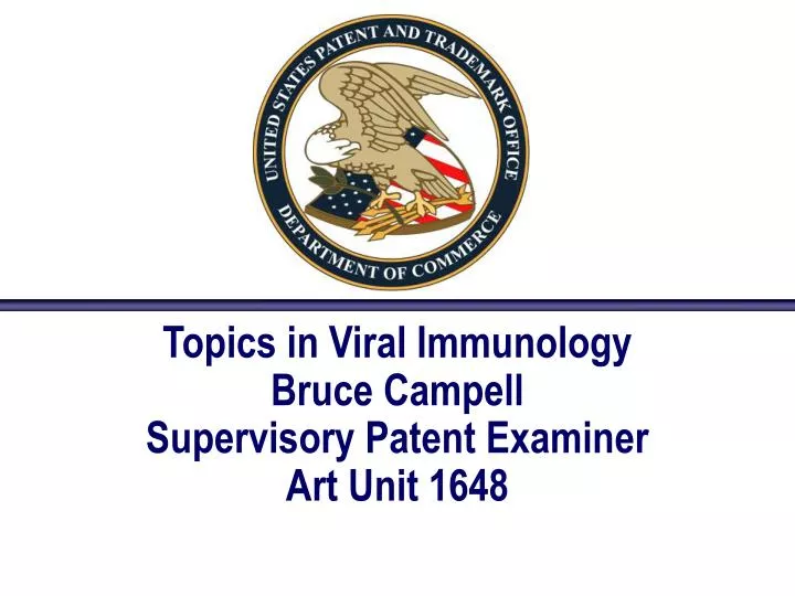 topics in viral immunology bruce campell supervisory patent examiner art unit 1648