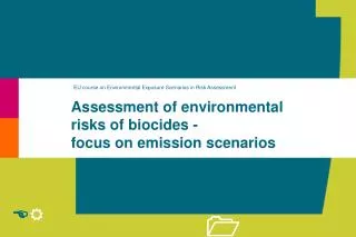 Assessment of environmental risks of biocides - focus on emission scenarios