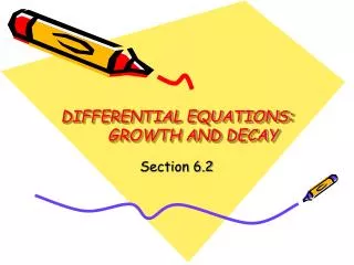 DIFFERENTIAL EQUATIONS: GROWTH AND DECAY