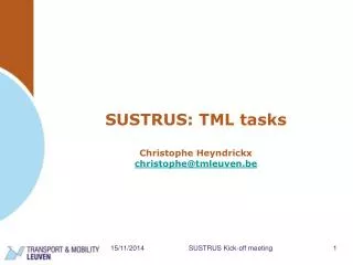 SUSTRUS: TML tasks Christophe Heyndrickx christophe@tmleuven.be