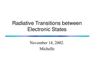 Radiative Transitions between Electronic States