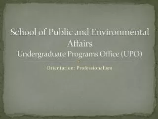 School of Public and Environmental Affairs Undergraduate Programs Office (UPO)