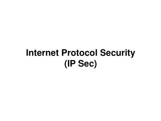 Internet Protocol Security (IP Sec)