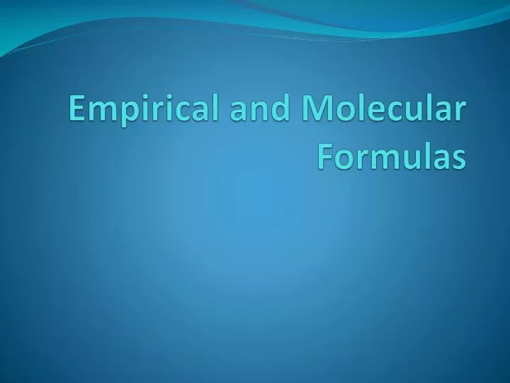empirical and molecular formulas