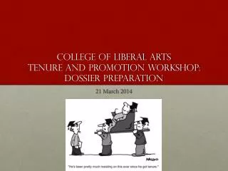 College of Liberal Arts Tenure and Promotion workshop: Dossier Preparation