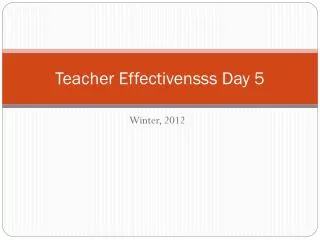 Teacher Effectivensss Day 5