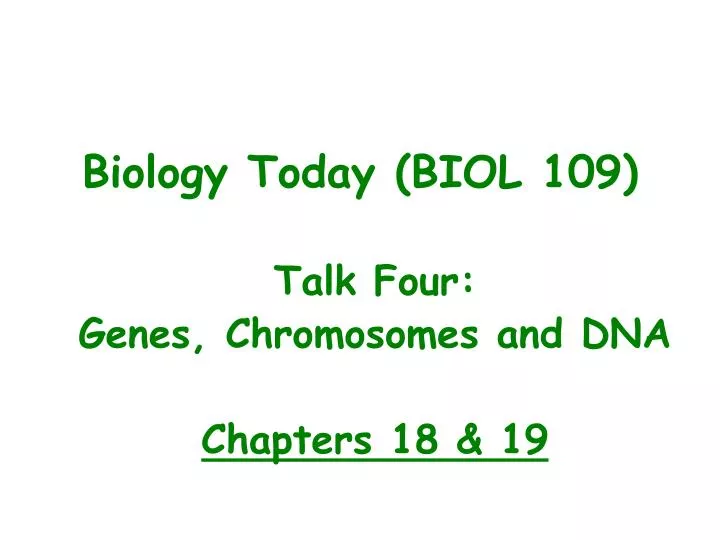 talk four genes chromosomes and dna chapters 18 19